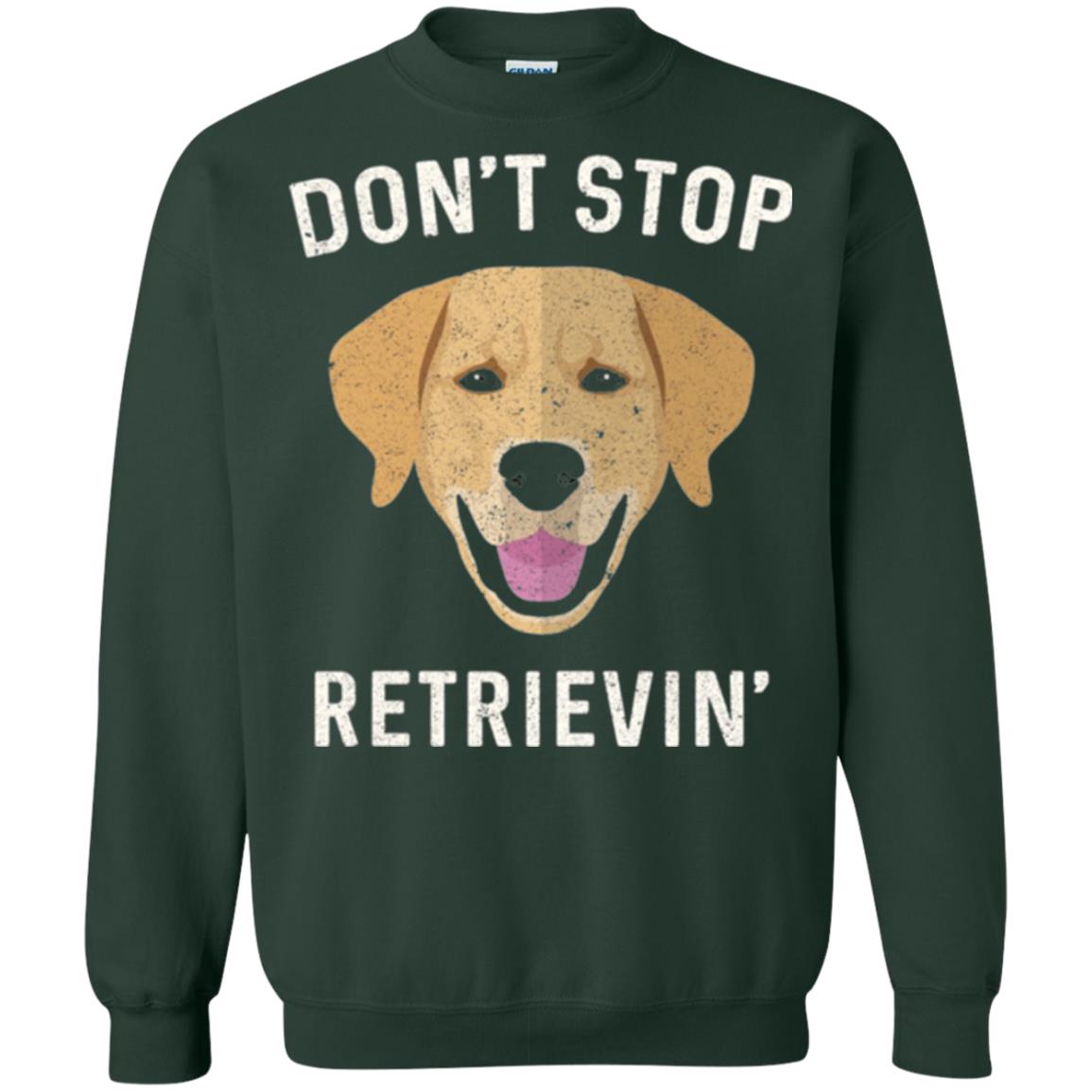 Dog Lovers T-shirt Don_t Stop Retrieving Forest Green