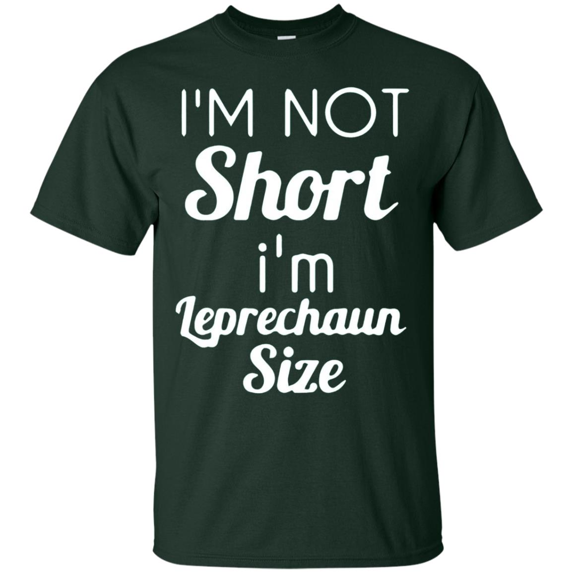 Im Not Short Im Leprechaun Saint Day T-shirt Forest