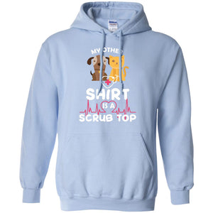 My Other Shirt Is A Scurb Top Veterinary Surgeon ShirtG185 Gildan Pullover Hoodie 8 oz.