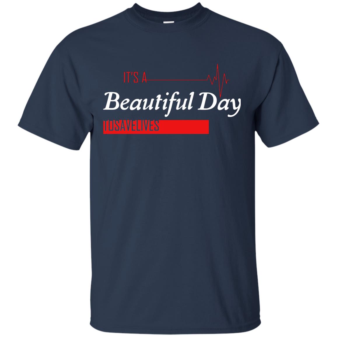 It_s A Beautiful Day To Save Lives International Nurses Day T-shirt Navy