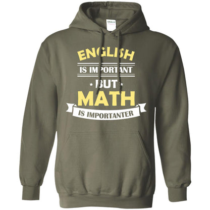 English Is Important But Math Is Importanter Math Lover Shirt Military Green
