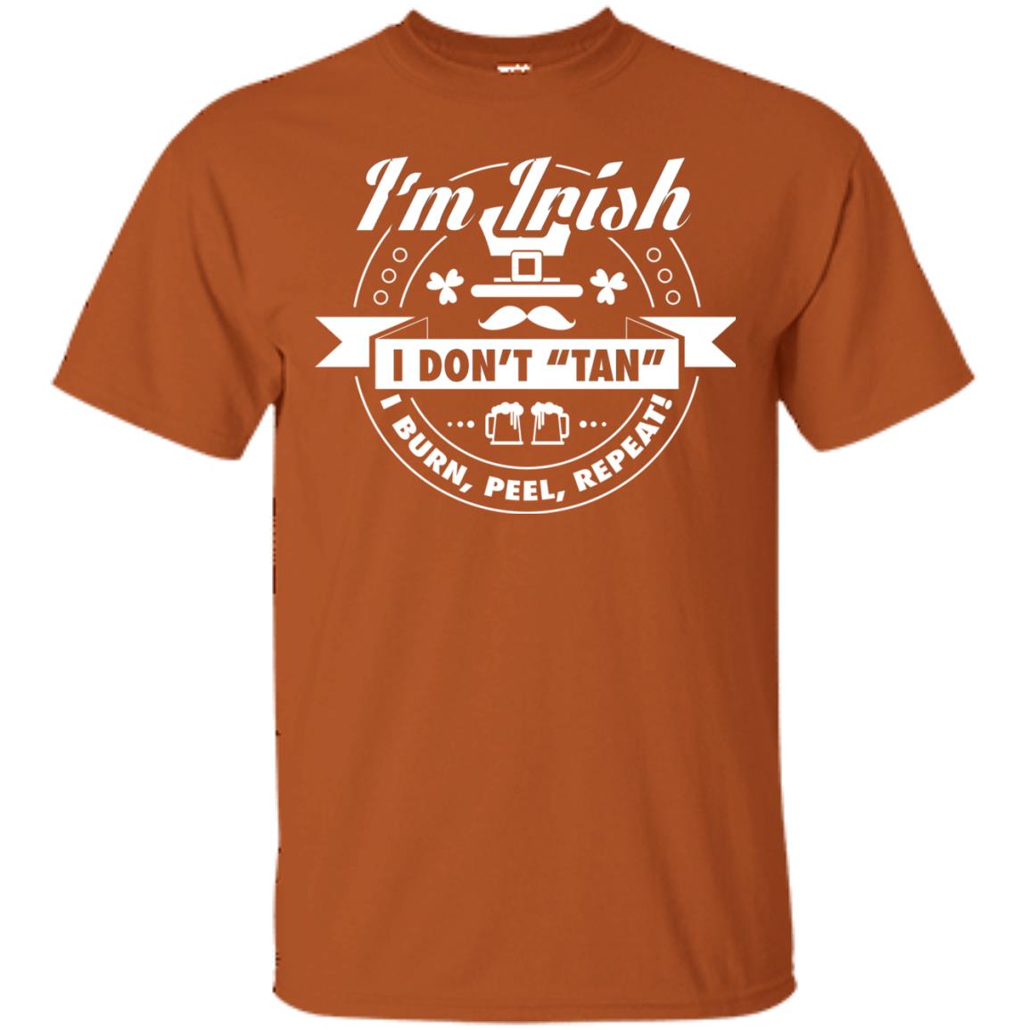 I_m Irish I Don_t Tan I Burn Peel Repeat Saint Patrick_s Day Shirt Texas Orange