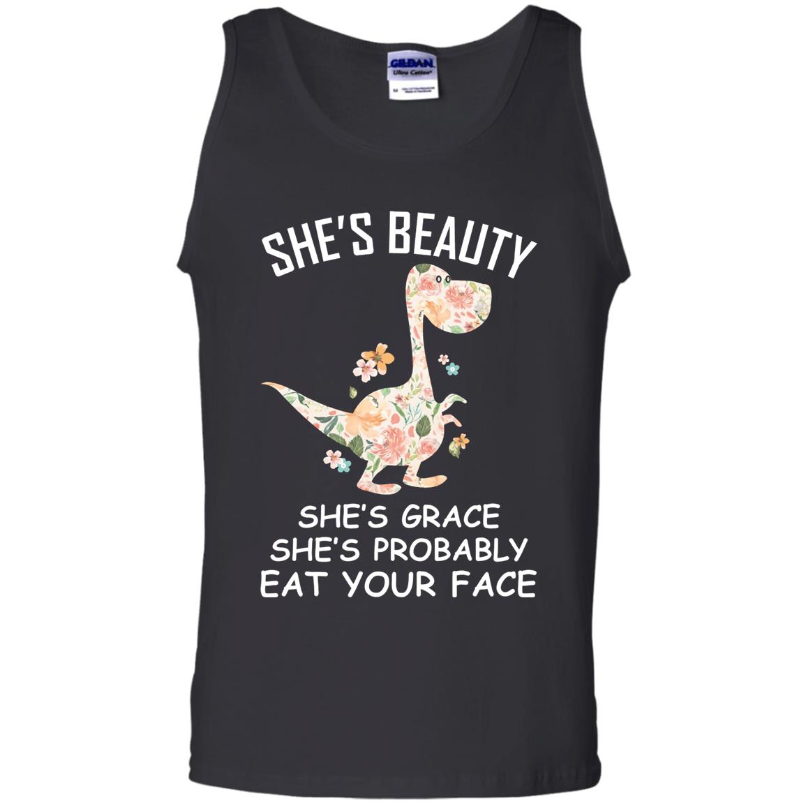 She_s Beauty She_s Grace She_s Probably Eat Your Face Saurus Lover ShirtG220 Gildan 100% Cotton Tank Top