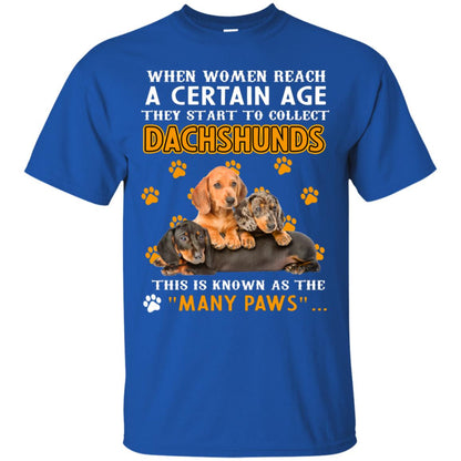 When Women Reach A Certain Age They Start To Collect Dachshunds Shirt Royal