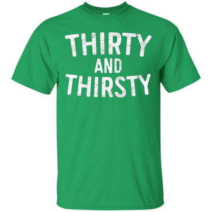 Thirty And Thirsty T-shirt Funny 30th Birthday T-shirt Irish Green