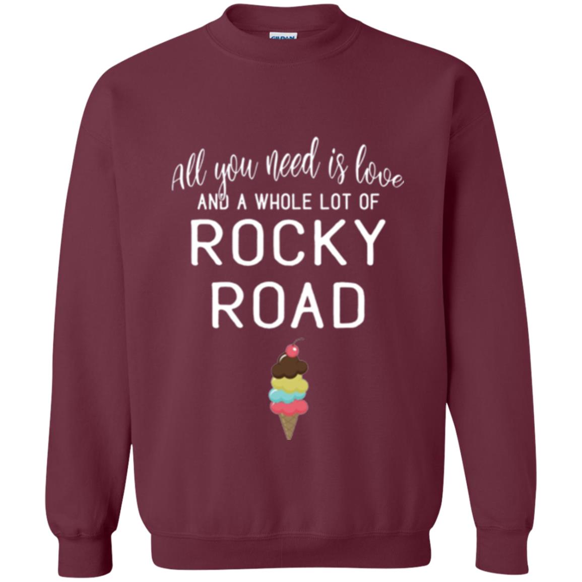 Dessert Lover T-shirt All You Need Is Love And A Whole Lot Of Rocky Road Maroon