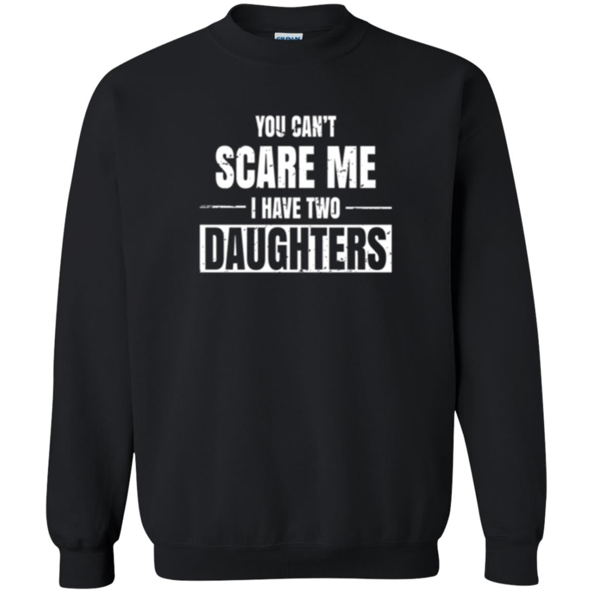 Family T-shirt You Can_t Scare Me I Have 2 Daughters Black