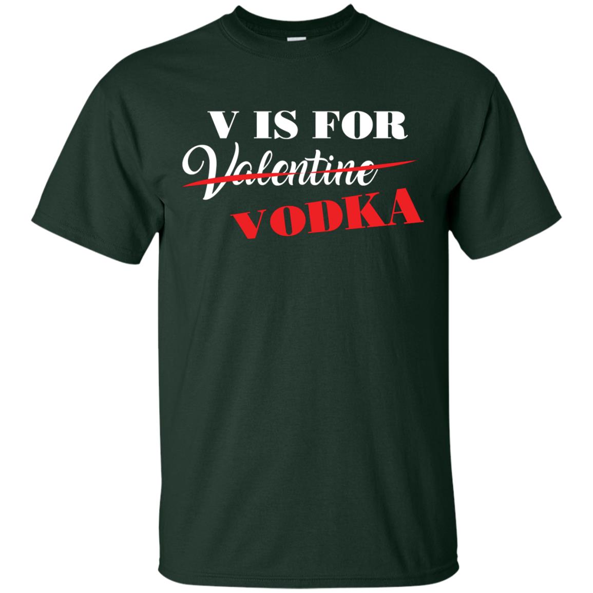 Vodka Lover T-shirt V Is For Vodka Not Valentine Forest