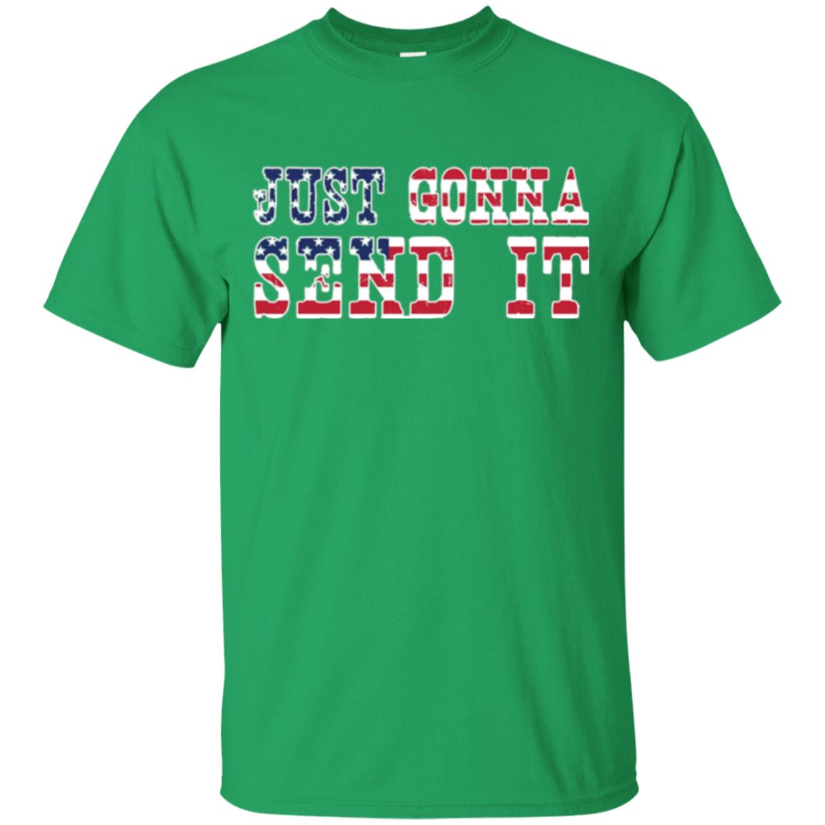 Patriotic Red White Blue T-shirt Just Gonna Send It Irish Green
