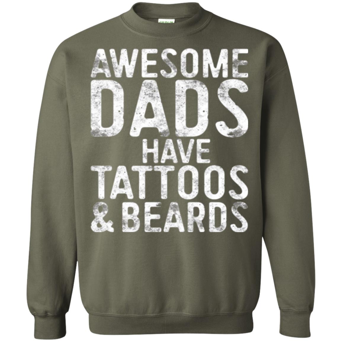 Daddy T-shirt Awesome Dads Have Tattoos And Beards Military Green