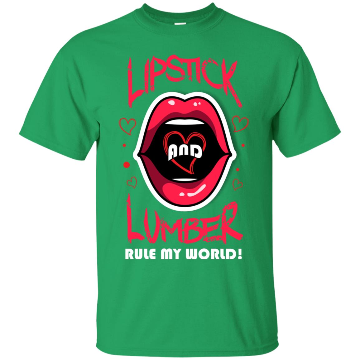 Lipstick And Lumber Rule My World Woodworking T-shirt For Women Irish Green