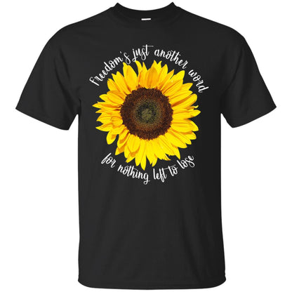 Freedom's Just Another Word For Nothing Left To Lose Shirt Black
