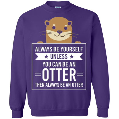 Otter Lovers T-shirt Always Be Yourself Unless You Can Be An Otter Purple
