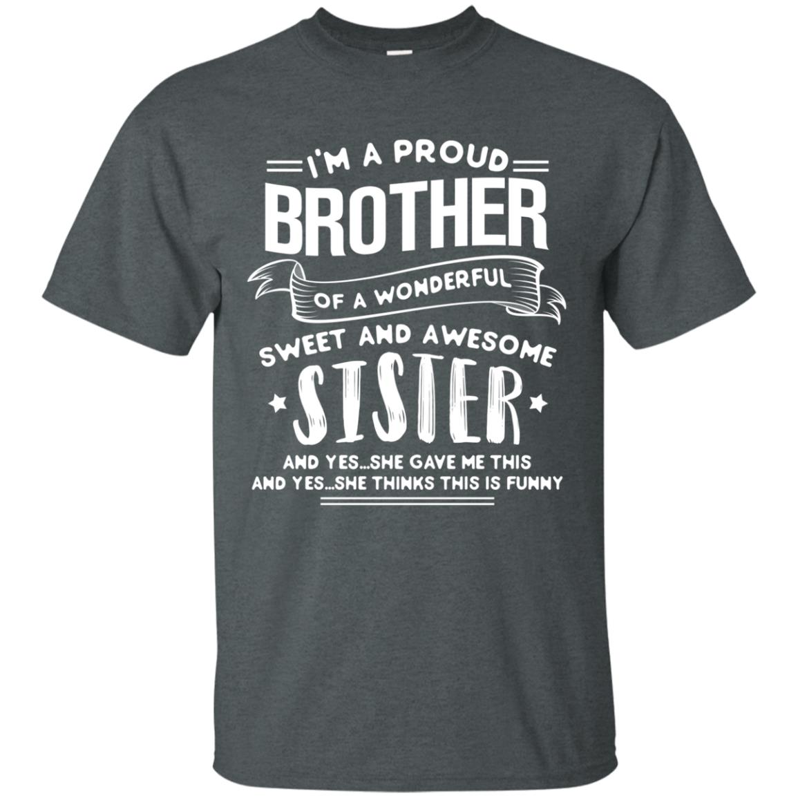I_m A Proud Brother Of A Wonderful, Sweet And Awesome Sister Family Shirt Dark Heather