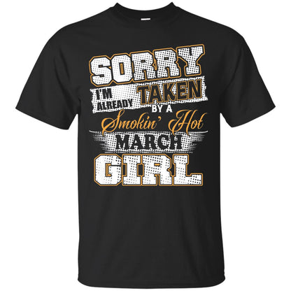 March T-shirt Sorry I_m Already Taken By A Smokin Hot March Girl Black