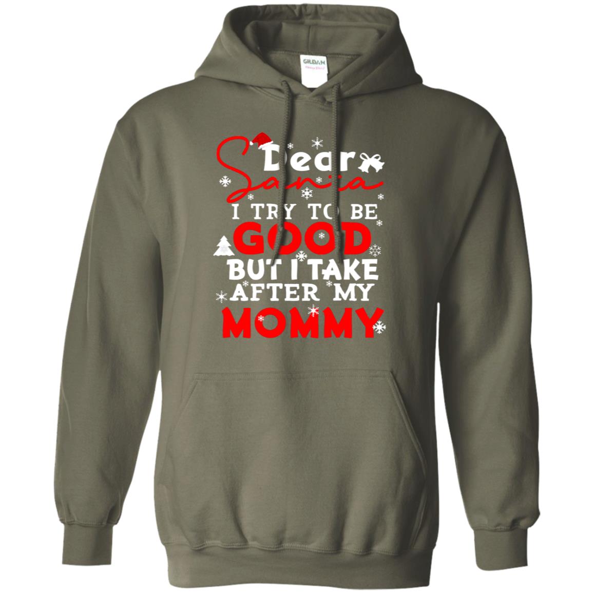 Dear Santa I Try To Be Good But I Take After My Mommy Ugly Christmas Family Matching Shirt Military Green