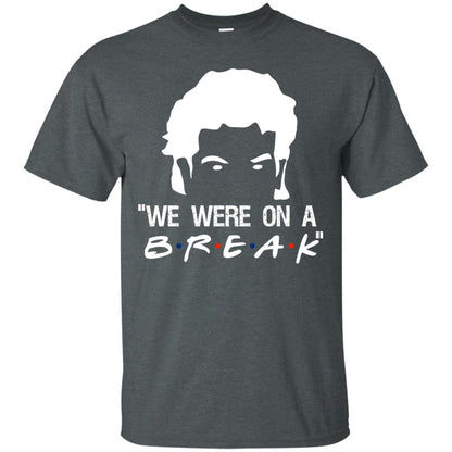 We Were On A Break Shirt Dark Heather
