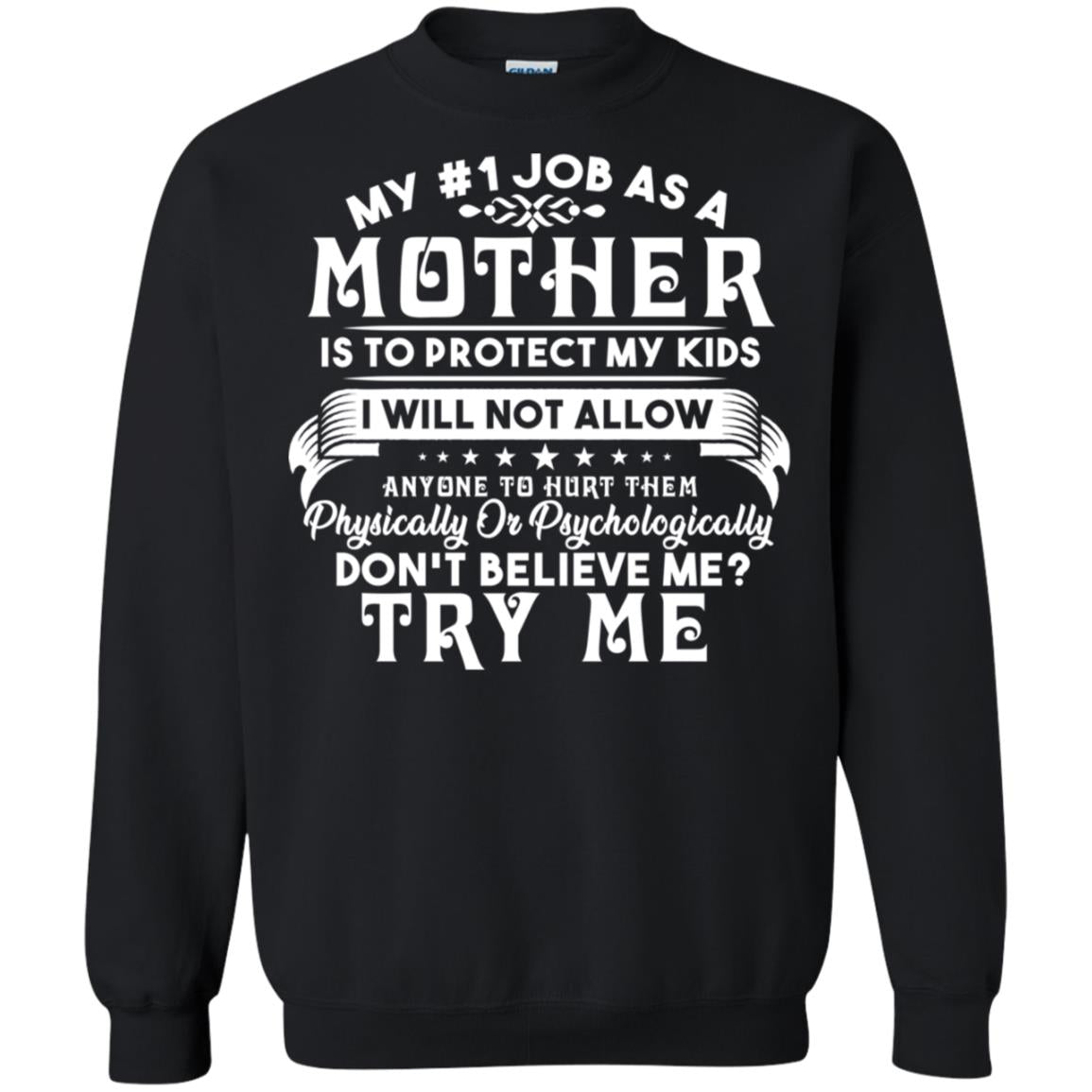 My #1 Job As A Mother Is To Protect My Kids I Will Not Allow Anyone To Hurt Them ShirtG180 Gildan Crewneck Pullover Sweatshirt 8 oz.