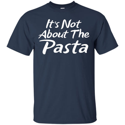 It_s Not About The Pasta T-shirt Navy