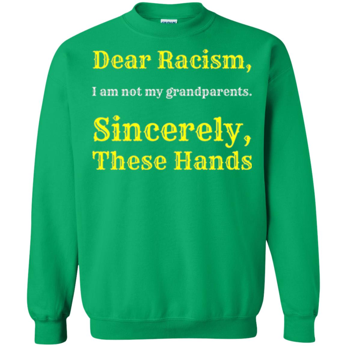 Dear Racism, I Am Not Your Prandparents. Sincerely, These Hand Irish Green