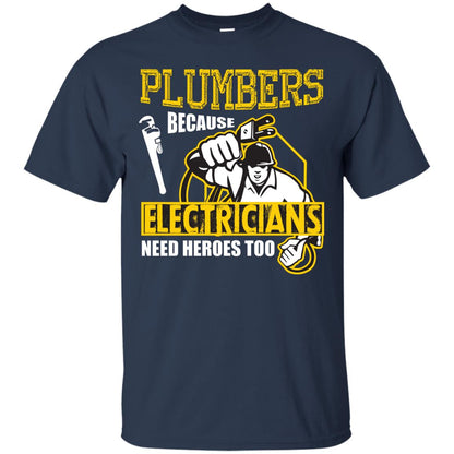 Plumber Because Electricians Need Heroes Too T-shirt Navy
