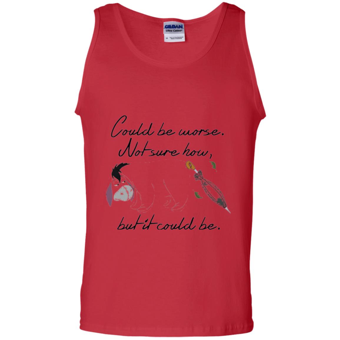 Eeyore Quote T-shirt Could Be Worse Not Sure How But It Could Be Red