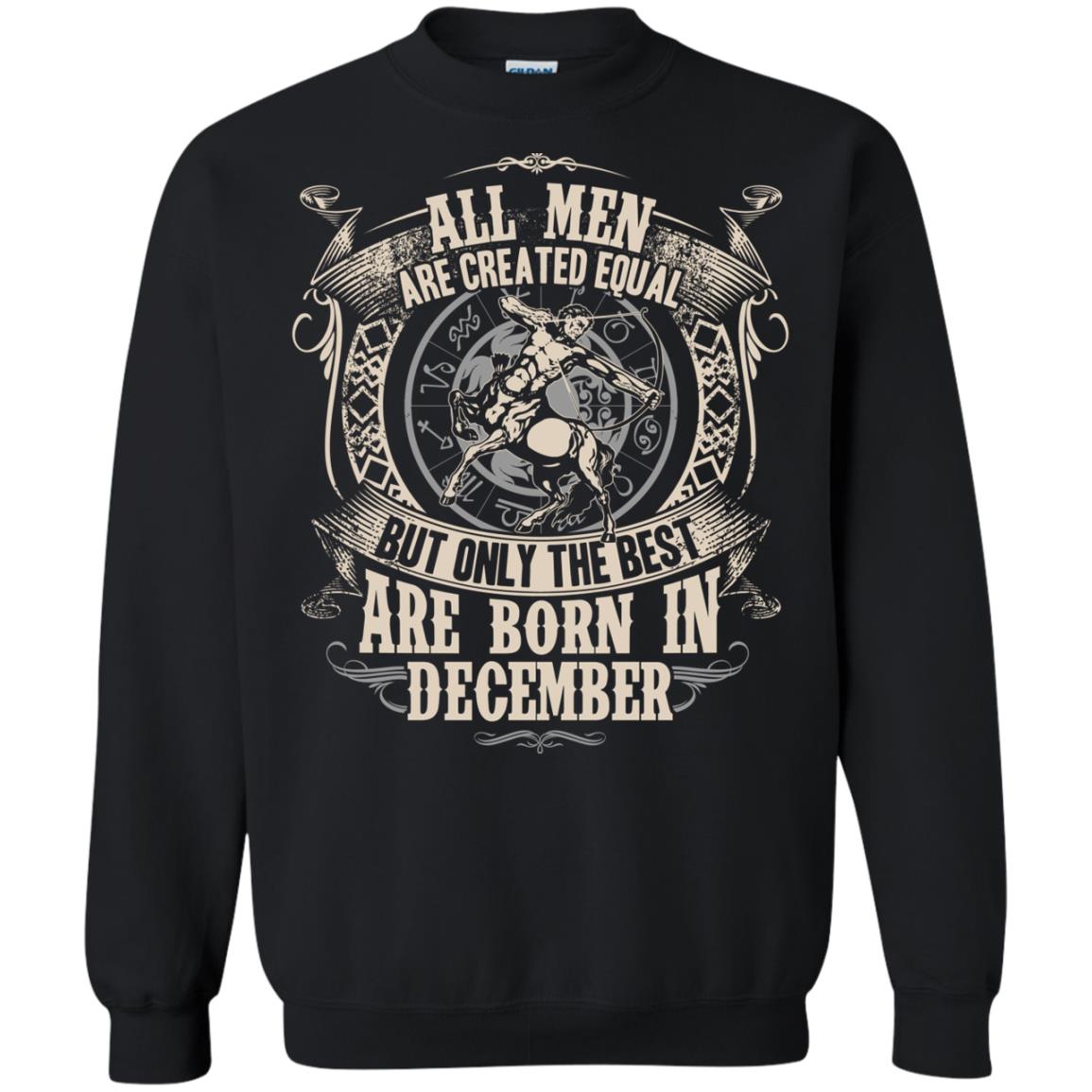 All Men Are Created Equal, But Only The Best Are Born In December T-shirt Black