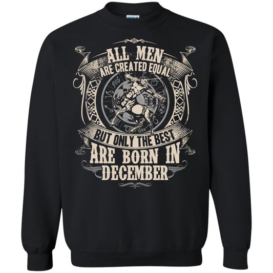 All Men Are Created Equal, But Only The Best Are Born In December T-shirt Black