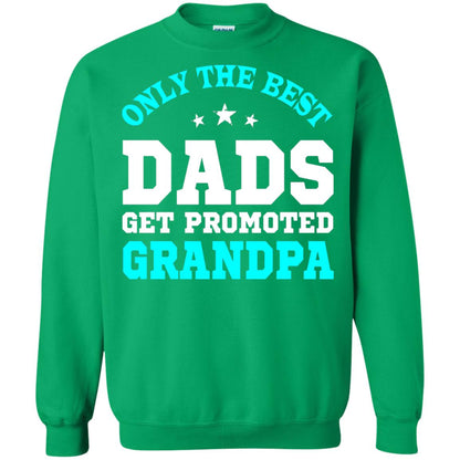 Only The Best Dads Get Promoted To Grandpa Shirt Irish Green