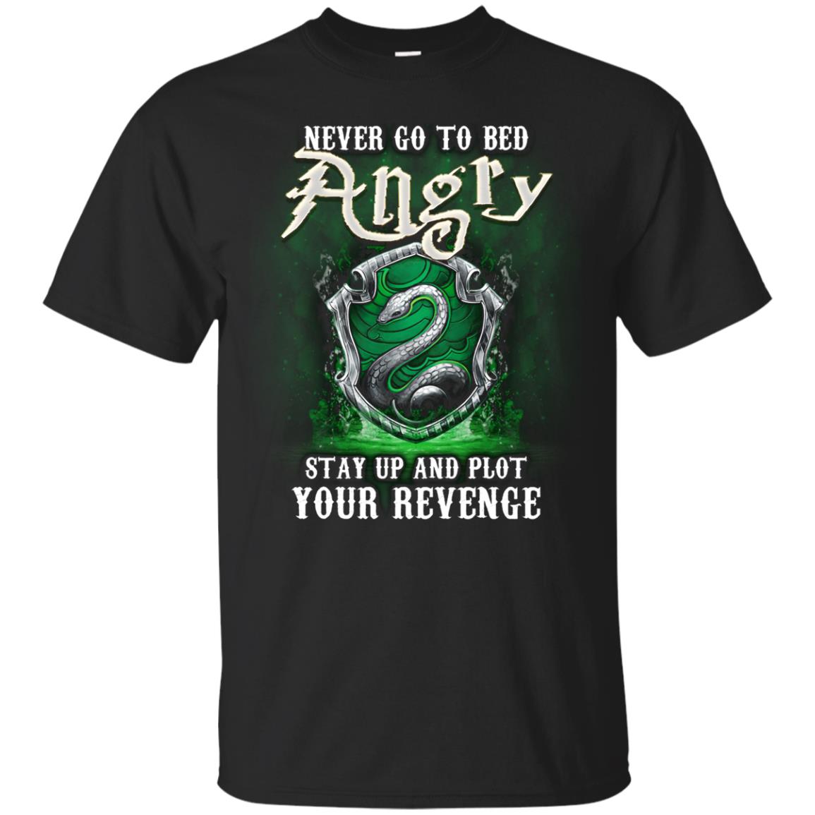 Never Go To Bed Angry Stay Up And Plot Your Revenge Slytherin House Harry Potter Fan ShirtG200 Gildan Ultra Cotton T-Shirt