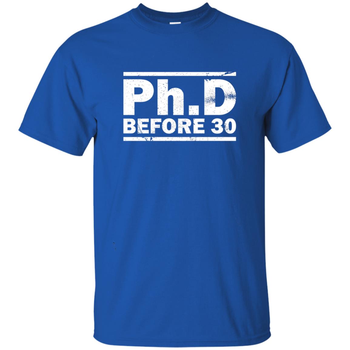 Phd Before 30 Funny Medical Student Quote Shirt Royal
