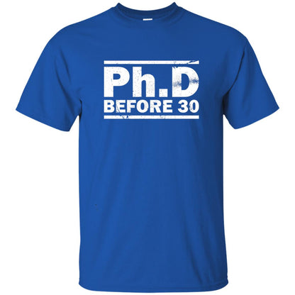 Phd Before 30 Funny Medical Student Quote Shirt Royal