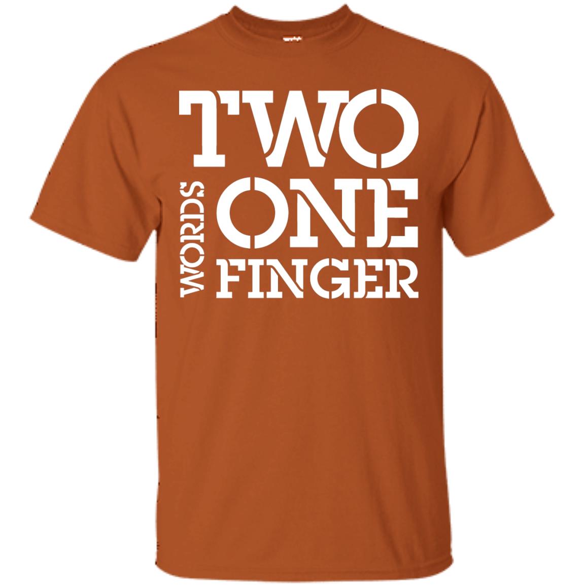 Two Word One Finger Shirt Texas Orange