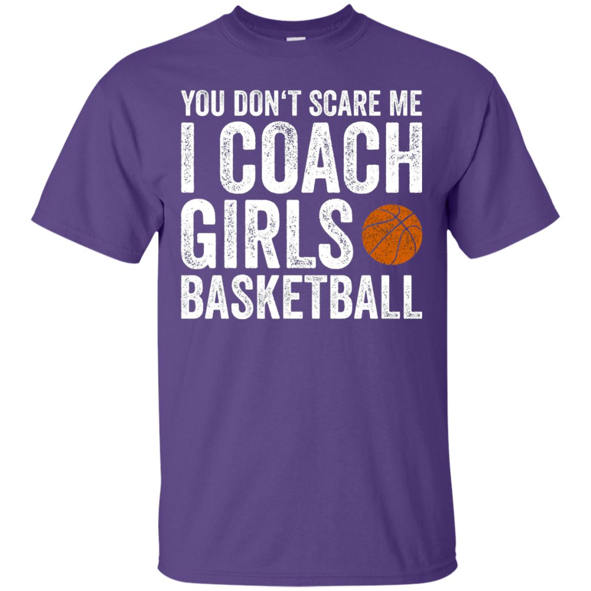 You Don_t Scare Me I Coach Girls Basketball T-shirt Purple