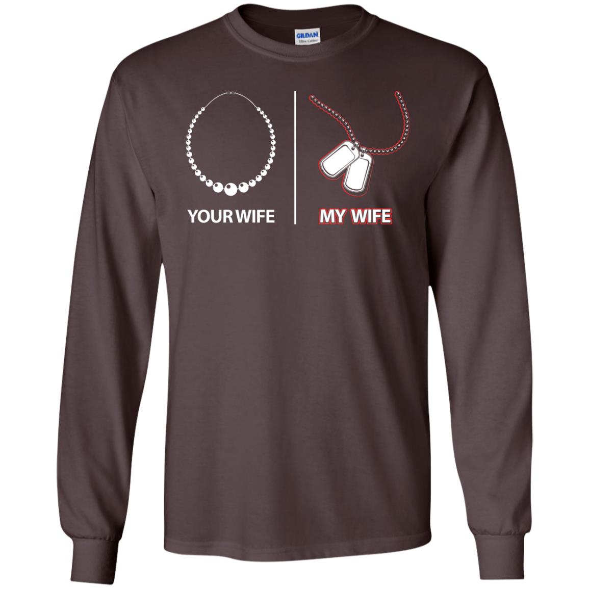 Your Wife My Wife Military Husband Shirt Dark Chocolate