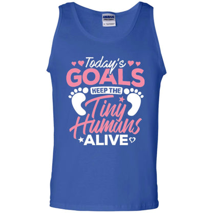Mommy T-shirt Today_s Goal Keep The Tiny Humans Alive Royal