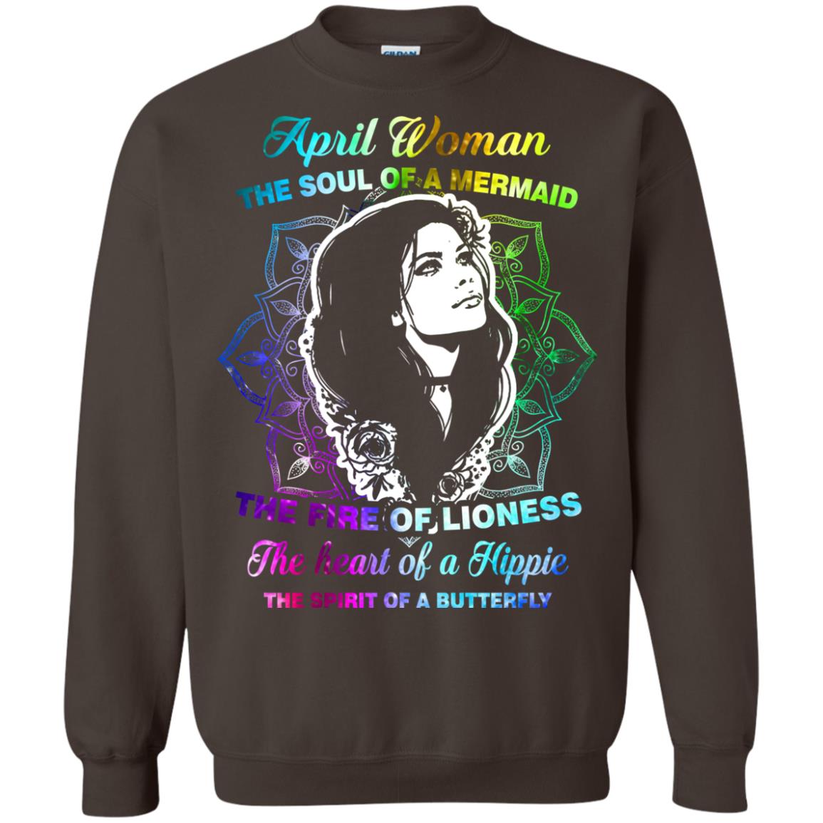 April Woman Shirt The Soul Of A Mermaid The Fire Of Lioness The Heart Of A Hippeie The Spirit Of A Butterfly Dark Chocolate