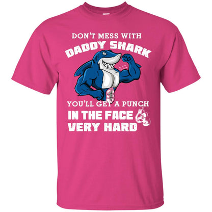 Don't Mess With Daddy Shark You'll Get A Punch In The Face Very Hard Family Shark Shirt Heliconia