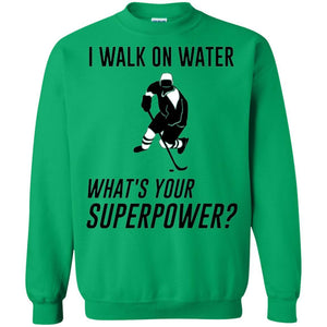 Hockey T-shirt I Walk On Water What_s Your Superpower