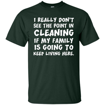 I Really Don't See The Point In Cleaning Shirt Forest