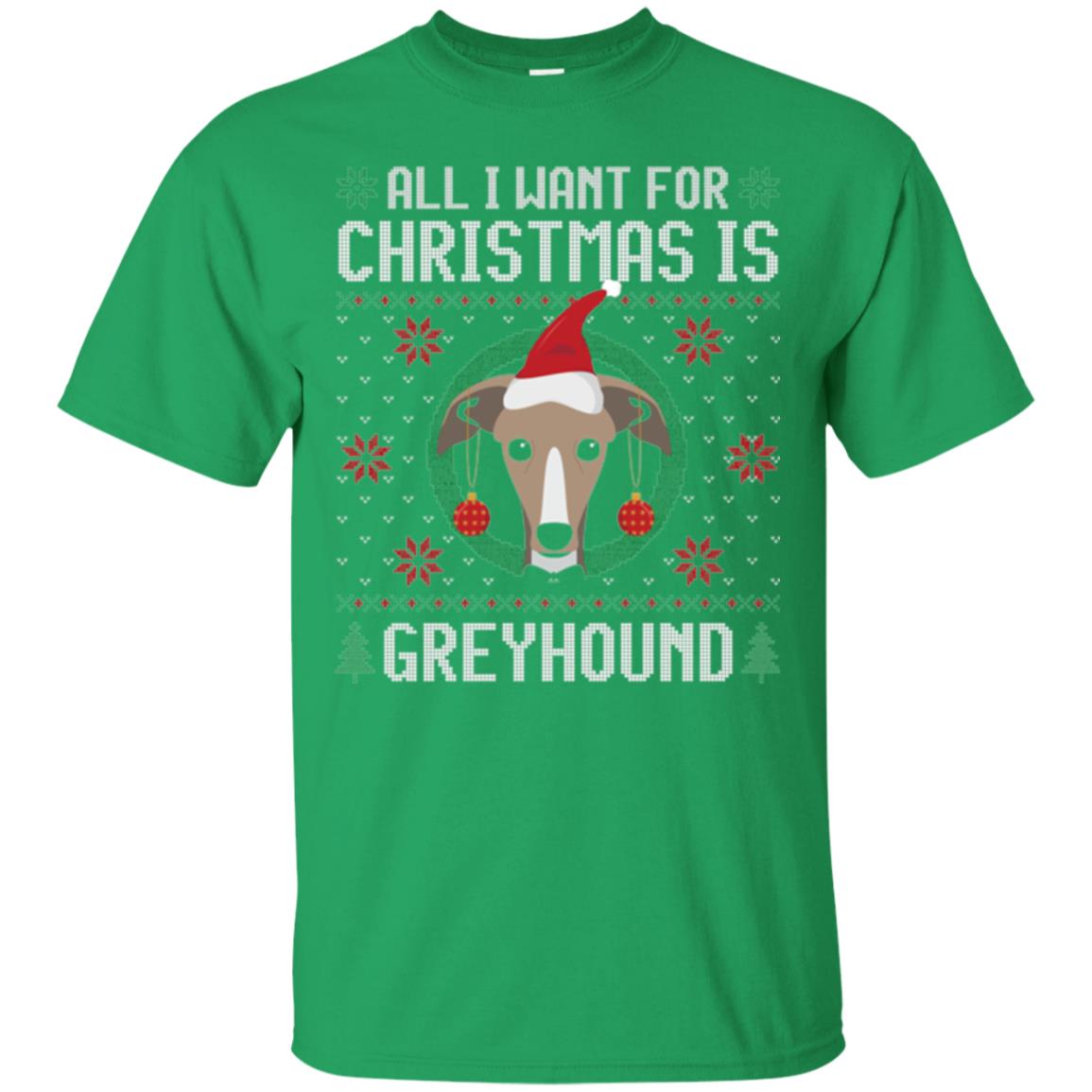 Chirstmas T-shirt All I Want For Christmas Is Greyhound Irish Green