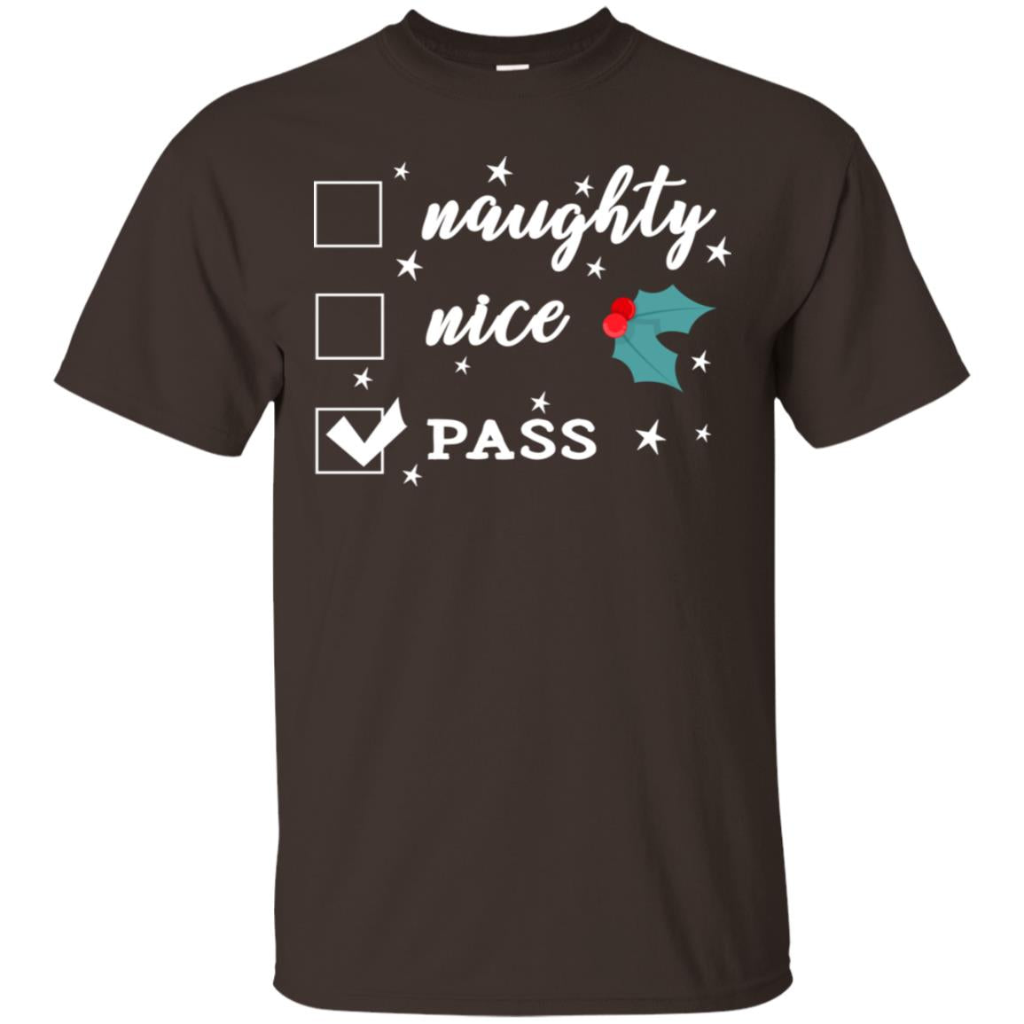 Naughty Nice Or Pass Ugly Christmas Gift Shirt For Mens Or Womens Dark Chocolate