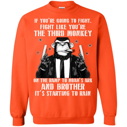 If You Are Going To Fight Fight Like You Are The Third Monkey On The Ramp And Brother Its Starting To Rain Orange