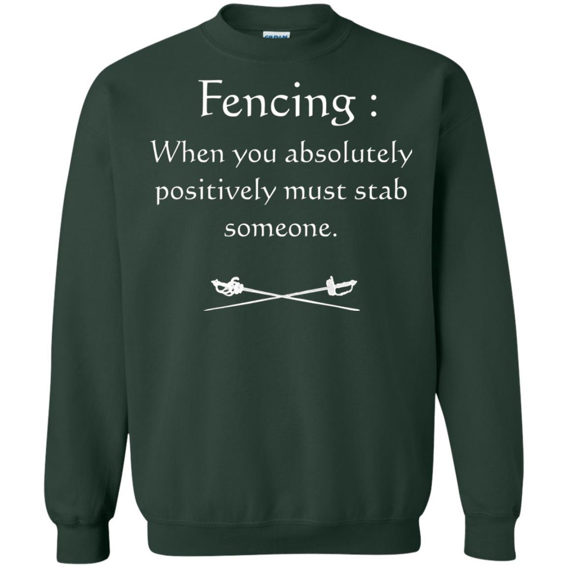 Fencing Lovers T-shirt When You Absolutely Posititive Must Stab Someone Forest Green