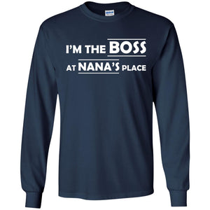 I_m The Boss At Nana_s Place Grandma Shirt For GrandkidG240 Gildan LS Ultra Cotton T-Shirt