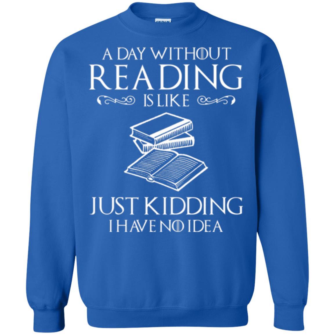 Book Lover T-shirt A Day Without Reading Is Like Royal