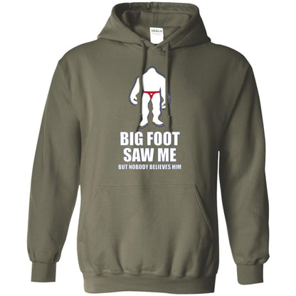 Big Foot Saw Me But Nobody Believes Him T-shirt Military Green
