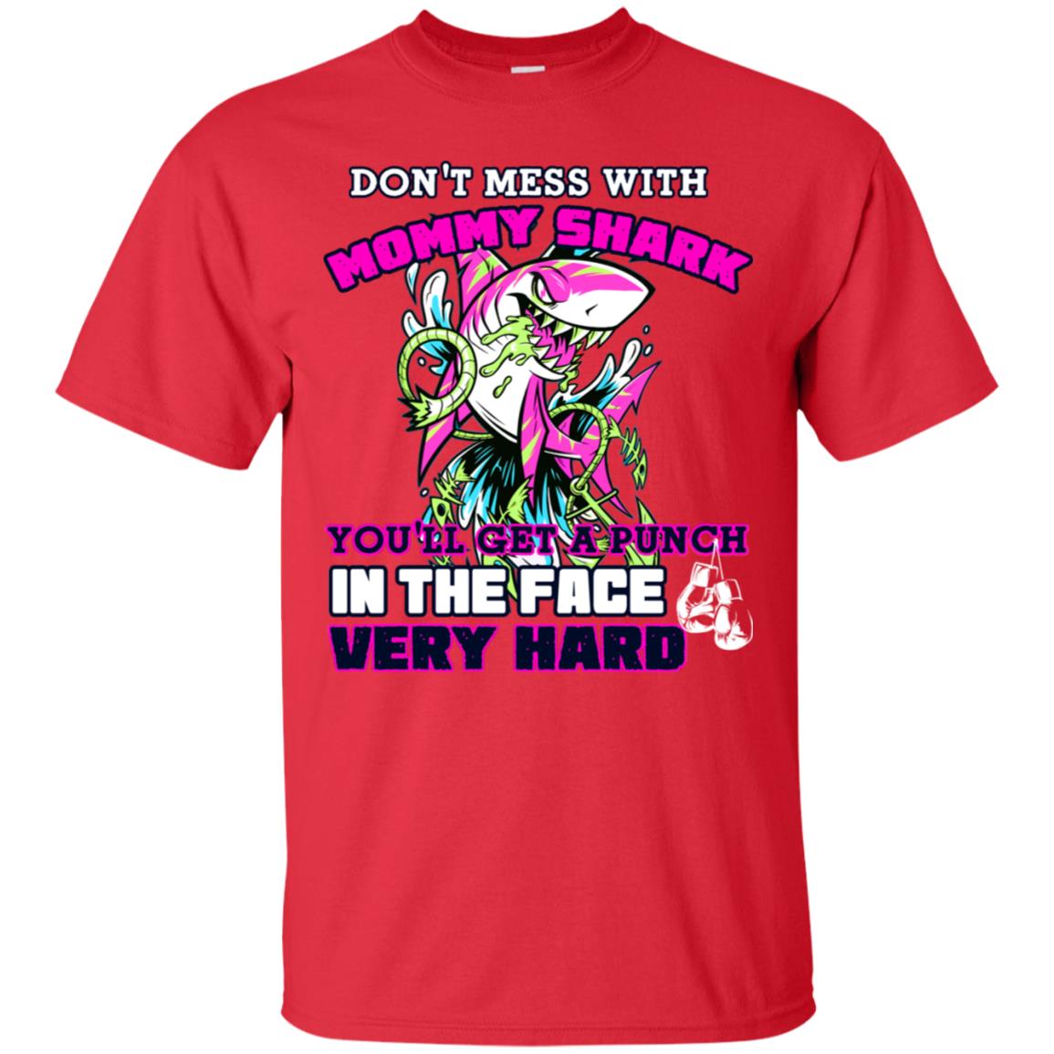 Don't Mess With Mommy Shark You'll Get A Punch In The Face Very Hard Family Shark Shirt Red