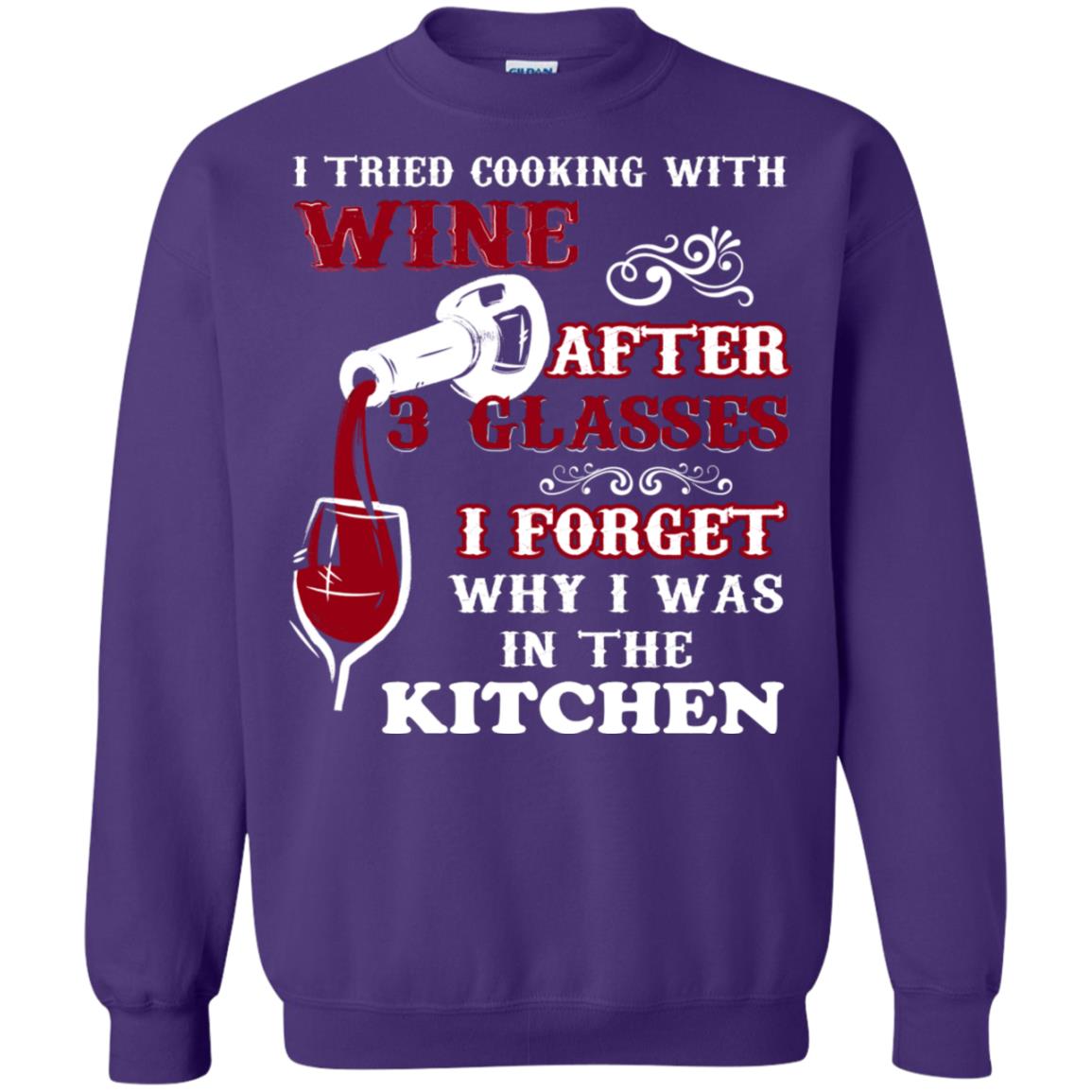 I Tried Cooking With Wine After 3 Glasses I Forget Why I Was In The Kitchen Shirt Purple