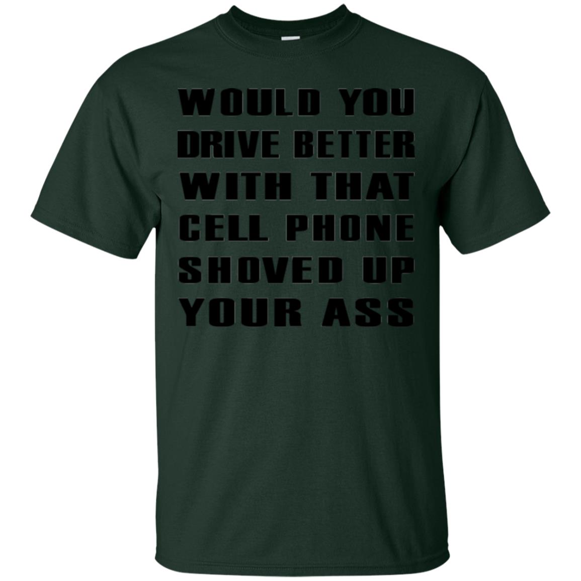 Would You Drive Better Will That Cell Phone Shoved Up Forest
